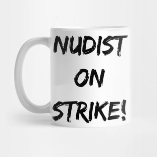 Nudist On Strike! Mug